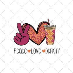 Peace Love Dunkin Svg, Trending Svg, Dunkin Svg, Love Dunkin Svg, Dunkin Donut Svg, Dunkin Coffee Svg, Dunkin Donut Coff