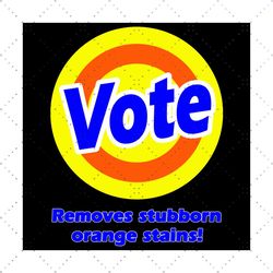 Tide vote removes stubborn orange stains svg,svg,farm animals svg,family quotes svg,medical heart svg,space svg,anti tru