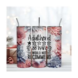 Adulthood Too Hard Would Not Recommend Skinny Tumbler 20oz Wrap Png File