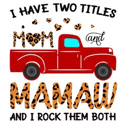 I Have Two Tittles Mom And Mamaw And I Rock Them Both Svg, Trending Svg, Mom And Mamaw, Mom Svg, Mamaw Svg, Red Truck Sv
