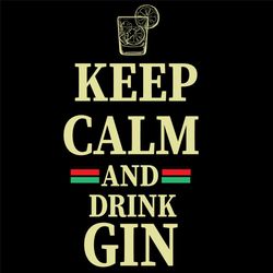 Keep Calm And Drink Gin Svg, Trending Svg, Drink Gin Svg, Gin Svg, Dringking Svg, Wine Svg, Acohol Svg, Keep Calm Svg, Q