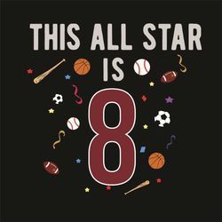This All Star Is 8 Years Old For Kids Birthday Svg, Birthday Svg, Star Svg, Birthday Kids Svg, 8 Years Old Svg, 8th Birt