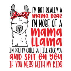I Am Not Really A Mama Bear I Am More Of A Mama Llama Svg, Mothers Day Svg, Mama Svg, Mama Llama Svg, Llama Svg, Mom Svg