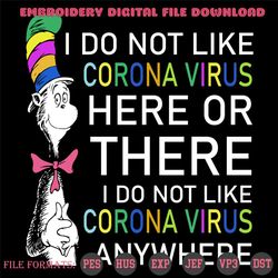 I Do Not Like Coronavirus Here Or There Svg, Dr Seuss Svg, Catinthehat Svg, Thelorax Svg, Dr Seuss Quotes Svg, Lorax Svg