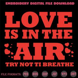 Love Is In The Air Try Not To Breathe Svg, Valentine Svg, Love Is In The Air Svg, Valentine Quote Svg, Funny Valentine Q