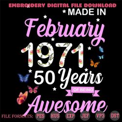 Made In February 1971 50 Years Of Being Awesome Svg, Birthday Svg, February 1971 Svg, 50 Years, Butterfly Svg, Funny Shi