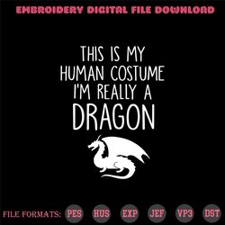 This is human costume I'm really a dragon, Trending svg, Dragon svg, Dragon gift, Dragon shirt, Dragon , funny svg, funn