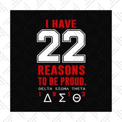 i have 22 reasons to be pround svg, Delta Sigma Theta Sorority SVG