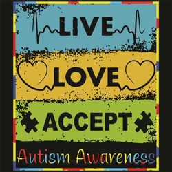 Live Love Accept Autism Awareness Colorful Autism Mom Svg, Awareness Svg, Autism Svg, Puzzle Svg, Autism Awareness Svg,