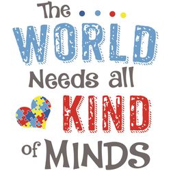 The World Needs All Kinds of Minds Autism Awareness Svg, Awareness Svg, Autism Svg, Puzzle Svg, Autism Awareness Svg, Au