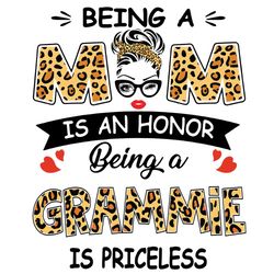 Being A Mom Is An Honor Being A Grammie Is Priceless Svg, Mothers Day Svg, Being A Grammie Svg, Being Grammie Svg, Gramm