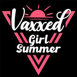 Vaxxed Girl Summer Svg, Trending Svg, Vaxxed Svg, Girl Svg, Summer Svg, Sun Svg, Vaccinated Svg, V Neck Svg, Womans Svg,