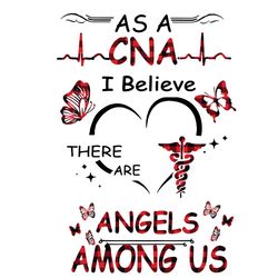 As A Cna I Believe There Are Angels Among Us Svg, Nurse Svg, Cna Svg, Cna Nurse Svg, Angels Svg, Nurse Angels Svg, Nurse