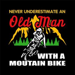 never underestimate an old man with mountain bike, trending svg, mountain bike svg, old biker svg, old man svg, mountain