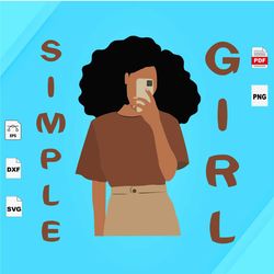 Simple girl,Black Girl Svg, Black Beauty, Black Lives Matter Svg, Black Power, Black Girl, Black Woman Svg, Black Girl M
