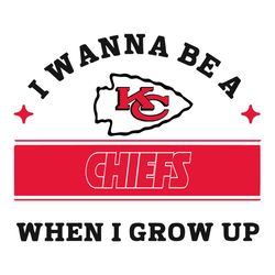 I Wanna Be A Kansas City Chiefs When I Grow Up Svg, Sport Svg, Kansas City Chiefs Svg, Kansas City Chiefs Logo Svg, Kans