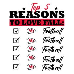 Top 5 Reasons To Love Fall Kansas City Chiefs Svg, Sport Svg, 5 Reasons Svg, Kansas City Chiefs Svg, Kansas City Chiefs