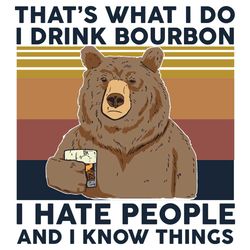 That's what I do I drink bourbon I hat people, Trending Svg, I Hate People svg ,Mountains Camping Vacation, Getaway Camp