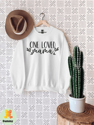 One Loved Mama Sweatshirt, Mothers Day Sweatshirt, Loved Mama Sweatshirt, Best Mom Sweatshirt, Perfect Mothers Day Gift