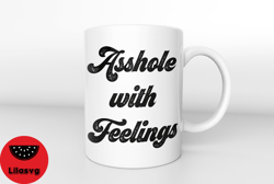 Asshole with feelings mug,Asshole Mug, Sarcasm Gift, Sarcastic Coffee Mug,Funny Gift For Men Him, Mug For Asshole,Boyfri