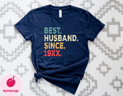 best husband since shirt, custom husband shirt, custom wedding anniversary gift shirt, personalized grandpa gift tee, fu