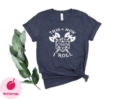 This Is How I Roll Shirt, Dungeons and Dragons Dice Tee, DnD D20 Dice Tshirt, Critical Role, D  D Shirt, Dungeon Master