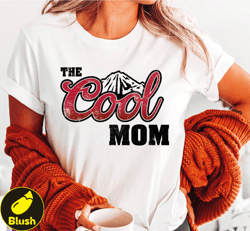 Cool Mom Shirt, Mama Shirt, Gift for Her, LS519