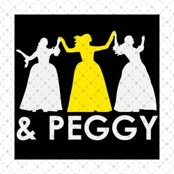 And Peggy Shirt Schuyler Sisters Svg,And Peggy Shirt ,And Peggy Svg,Funny Schuyler Sisters Hamilton Shirt ,And Peggy Gif