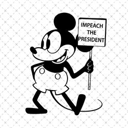 Mickey impeach the president svg,svg,impeach the president svg,mickey svg,trump 2020 svg,svg cricut, silhouette svg file