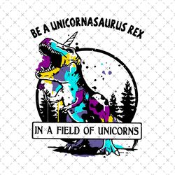 Be a unicornasaurus rex svg,svg,cute unicorn svg,unicorn love gift svg,funny unicorn svg,lover unicorn svg,madafakas uni