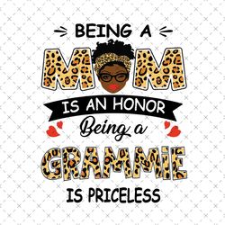 Being A Mom Is An Honor Being A Grammie Is Priceless Svg, Mothers Day Svg, Black Mom Svg, Black Grammie Svg, Being A Mom