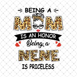 Being A Mom Is An Honor Being A Nene Is Priceless Svg, Mothers Day Svg, Being A Nene Svg, Being Nene Svg, Nene Svg, Bein