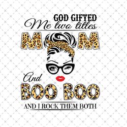God Gifted Me Two Titles Mom And Boo Boo Svg, Mothers Day Svg, Mom And Boo Boo Svg, Mom Svg, Boo Boo Svg, Mom Boo Boo Sv