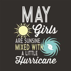 May Girls Are Sunshine Mixed With A Little Hurricane Svg, Birthday Svg, Birthday Gift Svg, May Girl Svg, Sunshine Svg, H