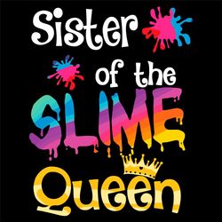 Sister Of The Slime Queen Svg, Birthday Svg, Sister Svg, Sister Birthday Svg, Slime Svg, Slime Queen Svg, Queen Svg, Dri