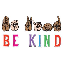 Be Kind, Trending Svg, Kindness Shirt Svg, Be Kind Sign Language Shirt, Be Kind Shirt Svg, Teacher Shirt, Antiracism Shi
