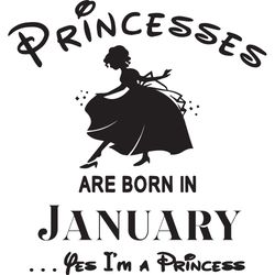 Princesses Are Born In January Yes Im A Princess, Birthday Svg, Birthday Girl, Birthday Princess, January Birthday Svg,