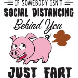 If Somebody Isnt Social Distancing Behind You Just Fart, Trending Svg, Trending Quote, Quote Svg, Cute Quote, Funny Quot