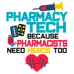 Pharmacy Tech Because Pharmacists Need Heros Too Svg, Trending Svg, Pharmacy Svg, Pharmacy Tech Svg, Pharmacist Svg, Pha