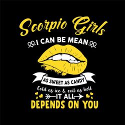 Scorpio Girls I Can Be Mean As Sweet As Candy Svg, Birthday Svg, Scorpio Girl Svg, Scorpio Birthday, Scorpio Svg, Sweet