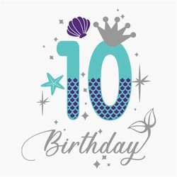 10th Birthday Mermaid Svg, Birthday Svg, Happy Birthday Svg, 10th Birthday Svg, Birthday Mermaid Svg, Mermaid Birthday S