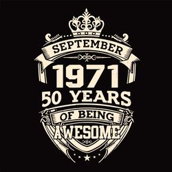 September 1971 50 Years Of Being Awesome Svg, Birthday Svg, September 1971 Svg, 50th Birthday Svg, September Birthday, 1