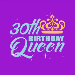 30th Birthday Queen Svg, Birthday Svg, 30th Birthday Svg, 30th Bday Queen Svg, Birthday Queen Svg, Queen Birthday Svg, Q