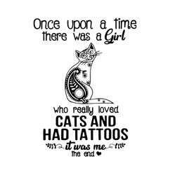 Once Upon A Time There Was A Girl Who Really Loved Cats And Had Tattoos It Was Me Shirt Svg, Funny Saying, Funny Shirt S