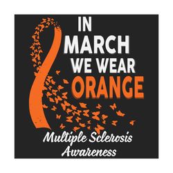 In March We Wear Orange, Trending Svg, Sclerosis Awareness, Sclerosis Svg, MS Awareness Svg, MS Awareness Week, Sclerosi