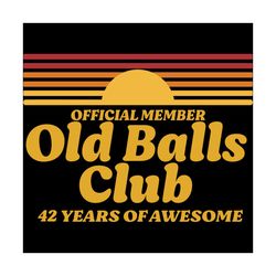 Official Member Old Balls Club 42 Years Of Awesome, Birthday Svg, Funny 42th Birthday Old Fart Club Gag Svg,Born In 1980