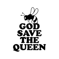 God Save The Queen Bee Svg, Trending Svg, Bee Svg, God Svg, Christian Svg, Bee Gift Svg, Bee Lovers Svg, Queen Svg, Quee