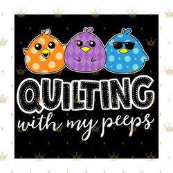 Quilting With My Peeps Svg,Funny Quilting Svg,Quilting Svg,Quilting With My Peeps Gift,Quilting With My Peeps Shirt,Cute