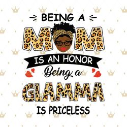 Being A Mom Is An Honor Being A Granny Is Priceless Svg, Mothers Day Svg, Black Mom Svg, Black Granny Svg, Being A Mom S