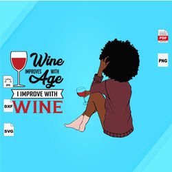 Wine Improves With Age, Black Girl Svg, Black Girl Svg, Black Girl Svg, Whisky Svg, Whisky Lover, Wine, Wine Svg, Wine L